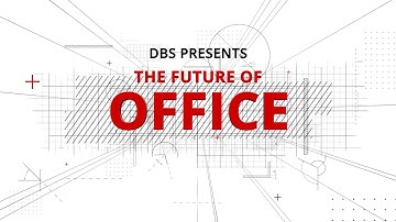 DBS Insights for Business Leaders - The Future of Office (abridged)