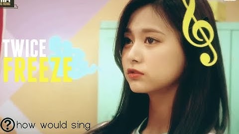 [Req #7] How Would TWICE Sing 
