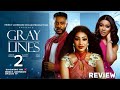GRAY LINES 2 REVIEW NEW TRENDING NIGERIAN NOLLYWOOD MOVIES 