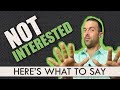 How To Answer "Not Interested"