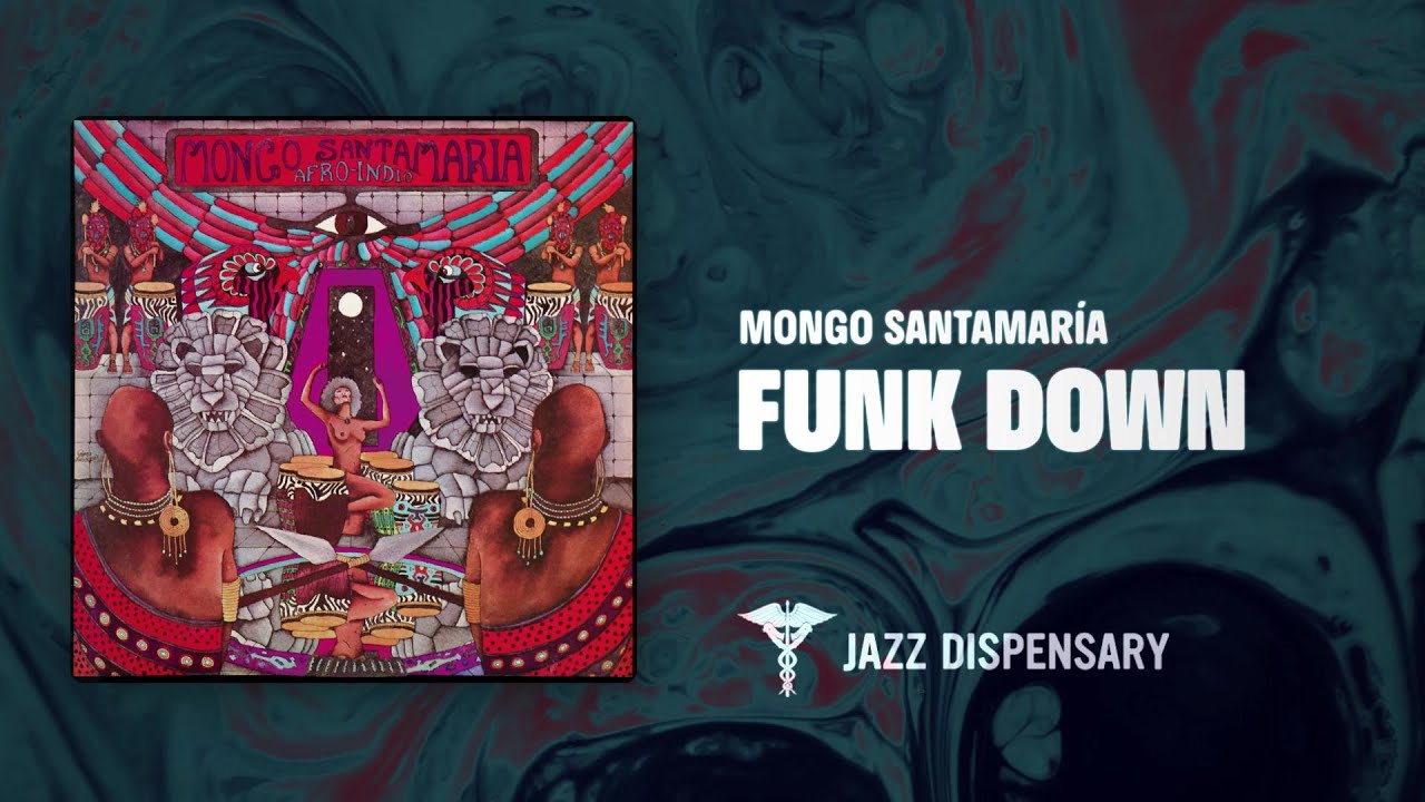 Mongo Santamaria – Funk Down Mongo Santamaría - Funk Down (Jazz Dispensary Official Audio