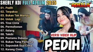 PEDIH - TERPAKSA - SHERLY KDI FULL ALBUM TERBARU 2025 || LIVE ADELLA FULL ALBUM TERBARU 2025
