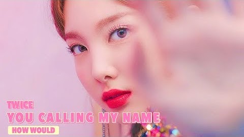 How would TWICE sing GOT7 - You calling my name