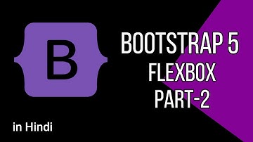 Flexbox part 2 in Bootstrap 5 in Hindi.