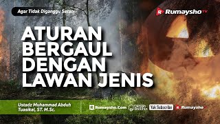 Agar Tidak Diganggu Setan #27: Aturan Bergaul dengan Lawan Jenis - Rumaysho TV
