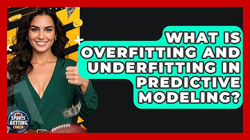 What Is Overfitting And Underfitting In Predictive Modeling? - Your Sports Betting Coach