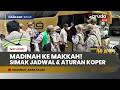 Persiapan Matang! Jemaah Haji Mulai Geser dari Madinah ke Makkah 30 April, Simak Aturan Bawa Koper!