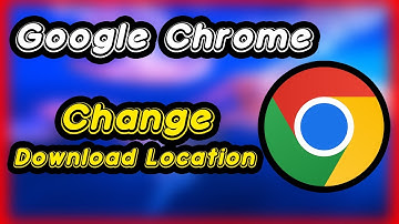 Change Default Download Location: Google Chrome