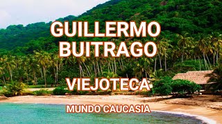 GUILLERMO BUITRAGO - VIEJOTECA MUNDO CAUCASIA