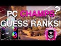 PC CHAMPIONS GUESS RAINBOW SIX SIEGE RANKS!