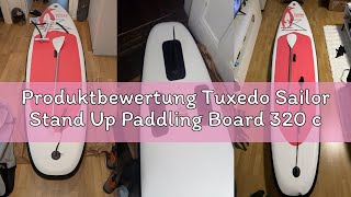 Produktbewertung Tuxedo Sailor Stand Up Paddling Board 320 cm Inflatable Paddle Board for Adults mit