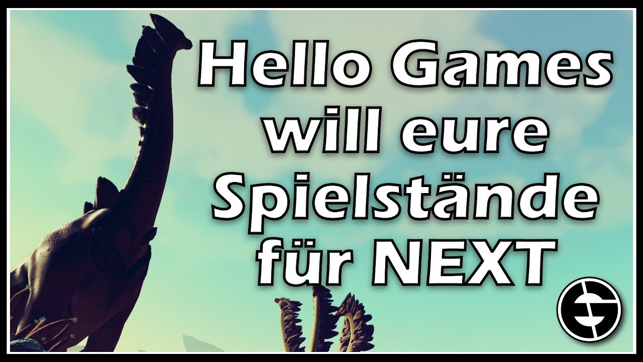 Hello Games will eure Spielstände um NEXT zu testen! [Deutsch] - Hello Games will eure Spielstände um NEXT zu testen! [Deutsch]