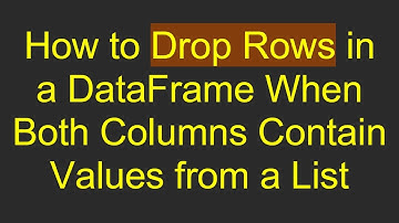 How to Drop Rows in a DataFrame When Both Columns Contain Values from a List