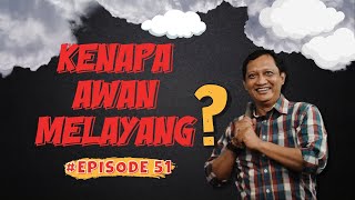 #51 KENAPA AWAN BISA MELAYANG ? | openmik
