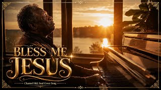 Bless Me Jesus  (Official Lyric Video) | Soul and Blues Ballad