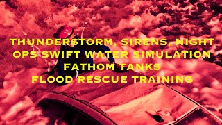 Fathom Tanks - Night, Thunder Storm and Siren Condition Swift Water Rescue Training
