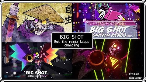 BIG SHOT but the remix keeps changing [Big shot Remix compilation]