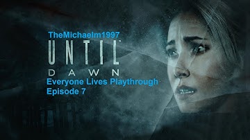 Until Dawn:Everyone Lives Playthrough: Chapter 7