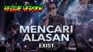 MENCARI ALASAN EXIST || REGGAE COVER || VIDIO LIRIK