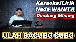 ULAH BACUBO CUBO - Melisa Putri ( Dendang Minang ) Karaoke Nada WANITA
