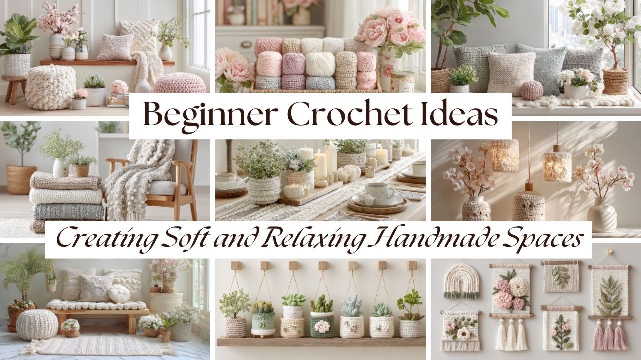 Beginner Crochet Ideas for Creating Soft and Relaxing Handmade Spaces