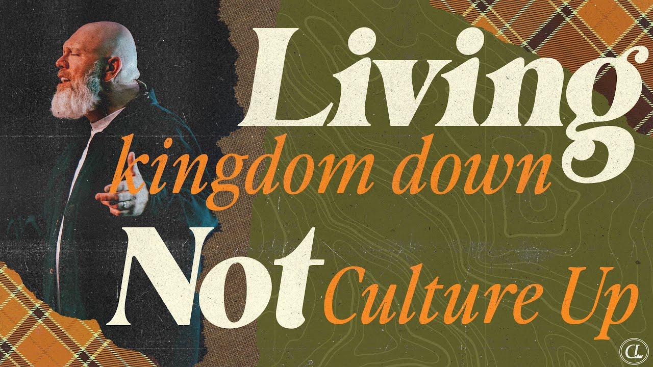 Living Kingdom Down, Not Culture Up | Ps. Bryan Hallmark | Christian Life Sf