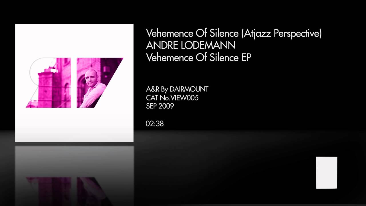 Vehemence Of Silence (Atjazz Perspective) By André Lodemann On Room with A View