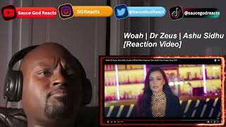 Woah | Dr Zeus | Ashu Sidhu | REACTION