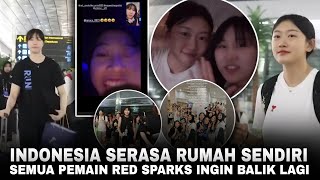 BARU 1 HARI PULANG KE KOREA !, Para Pemain Red Sparks Kompak Rindukan Indonesia & Ingin Kembali Lagi