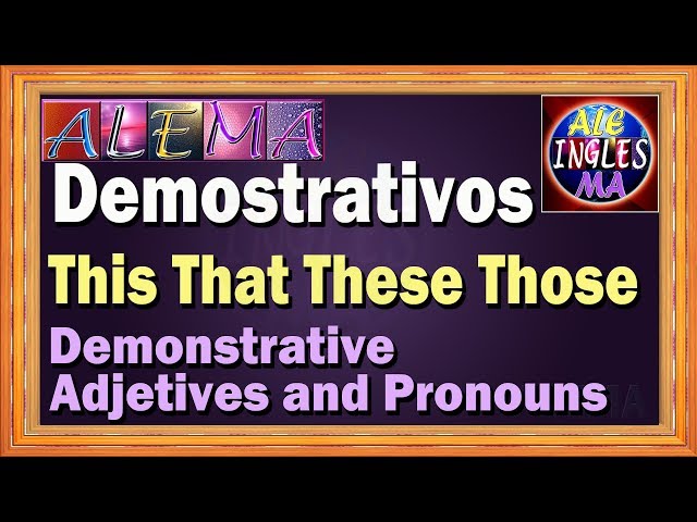 Como Usar This That These Those – Adjetivos y Pronombres Demostrativos En Ingles - Lección # 13 class=