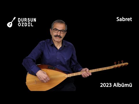 Dursun Özdil - Sabret (2023 Albümünden)