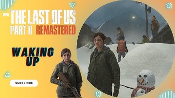 The Last of Us Part II Remastered - Waking Up