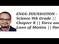 ENGG FOUNDATION - Science 9th Grade || Chapter 8 || Force and Laws of Motion || Part 2