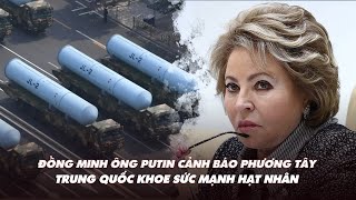 Điểm xung đột: Đồng minh ông Putin cảnh báo phương Tây; Trung Quốc khoe sức mạnh hạt nhân