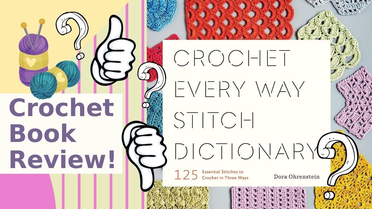 Crochet Every Way Stitch Dictionary by Dora Ohrenstein Book Review