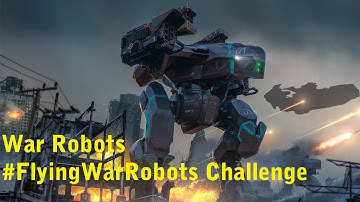 War Robots #FlyingWarRobots Challenge