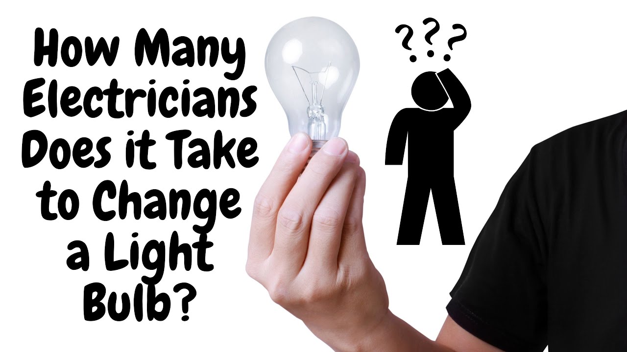 How Many Electricians Does it Take to Change a Light Bulb? - YouTube