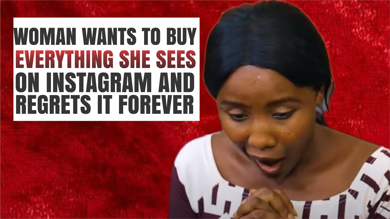 WOMAN WANTS TO BUY EVERYTHING SHE SEES ON INSTAGRAM AND REGRETS IT