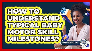 How To Understand Typical Baby Motor Skill Milestones?