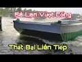 Hàng Loạt Sà Lan Vượt Cống 10 Cửa Thất Bại Liên Tục [ NCL ]