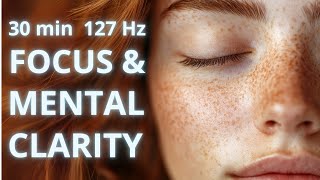 30 Minute 127 Hz Frequency Music | Mental Clarity & Focus | Seed of Life Healing Meditation