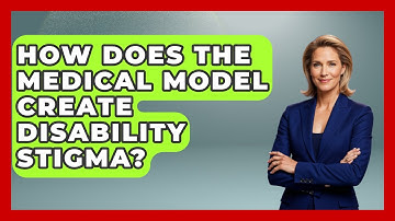How Does The Medical Model Create Disability Stigma? - Your Disabled Truth