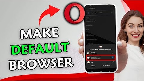 How to Make Opera Mini Your Default Browser on Android 2025?