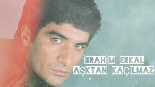 İbrahim Erkal - Aşktan Kaçılmaz Bu Parçayı Daha Önce Dinlemediniz