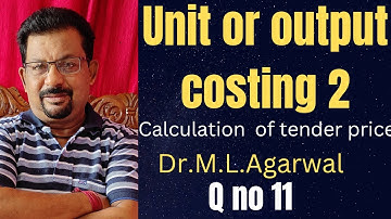 Unit or output costing || tender príce Q.no 11 Dr.M.L.Agarwal||Rajusengupta classes||