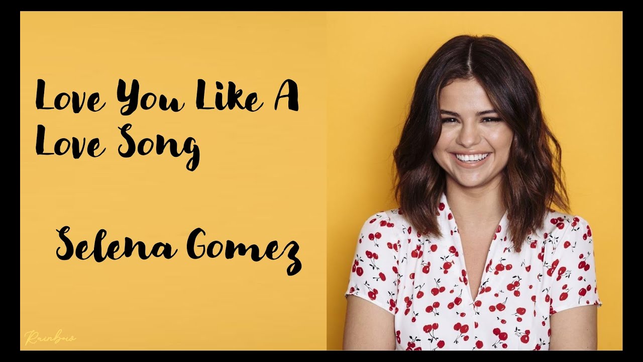 Love You Like A Love Song(Lyrics) - Selena Gomez - YouTube