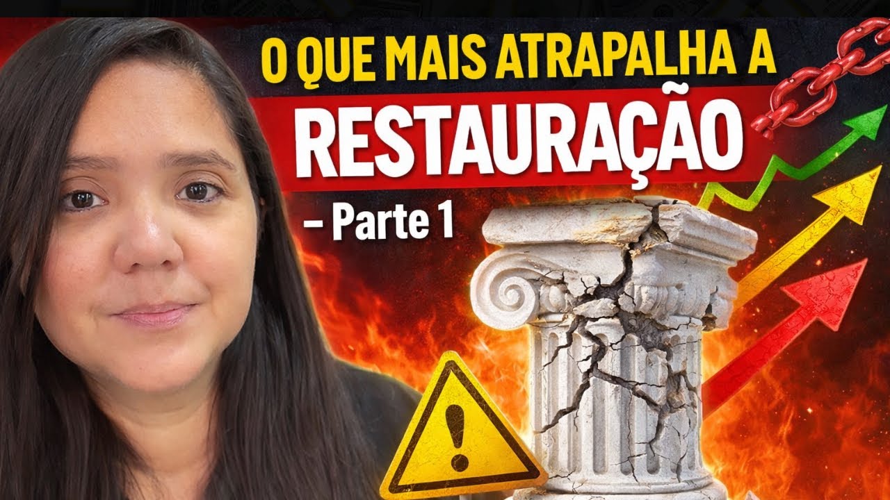 O QUE MAIS ATRAPALHA A RESTAURAÇÃO - Parte 1 