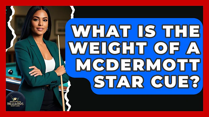 What Is The Weight Of A McDermott Star Cue? - Billiards Hustlers