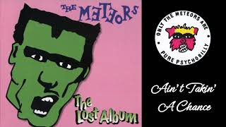 The Meteors - Ain&#39;t Takin&#39; A Chance