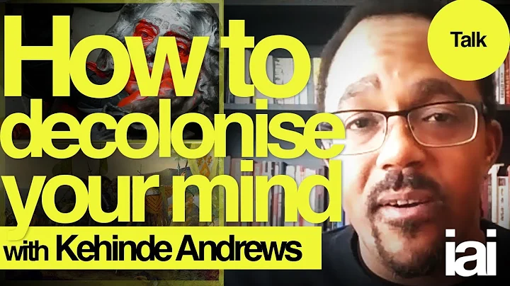 How to decolonise your mind | Kehinde Andrews